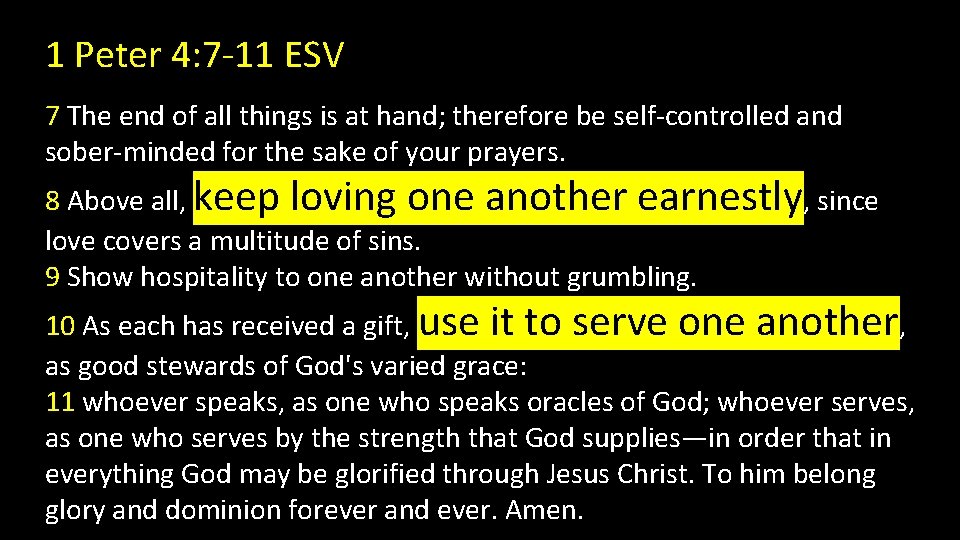 1 Peter 4: 7 -11 ESV 7 The end of all things is at 1 Peter 4: 7 -11 ESV 7 The end of all things is at