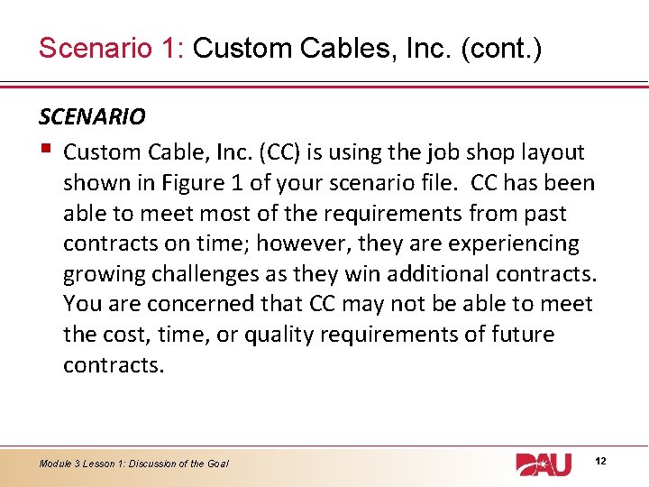 Scenario 1: Custom Cables, Inc. (cont. ) SCENARIO § Custom Cable, Inc. (CC) is