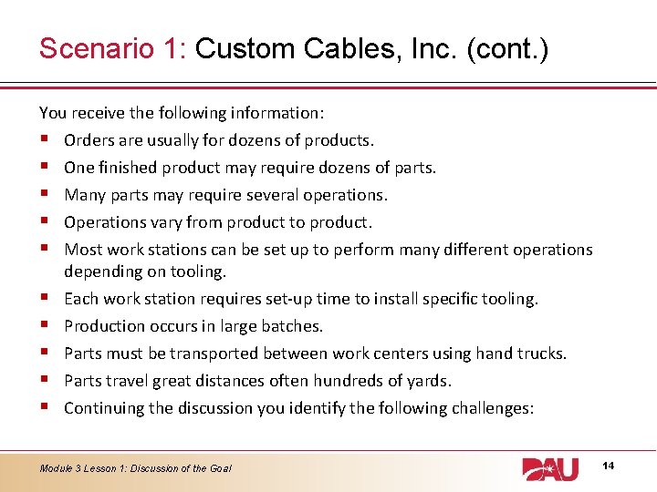 Scenario 1: Custom Cables, Inc. (cont. ) You receive the following information: § §
