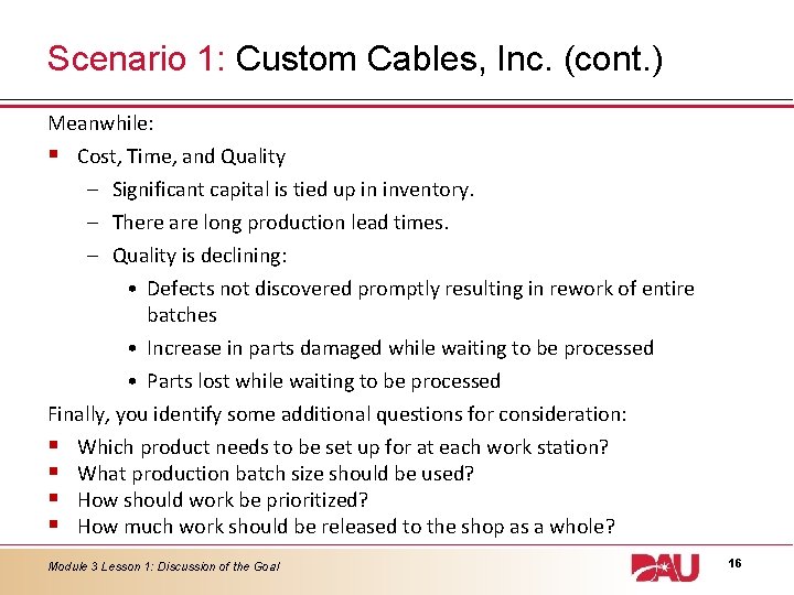 Scenario 1: Custom Cables, Inc. (cont. ) Meanwhile: § Cost, Time, and Quality –
