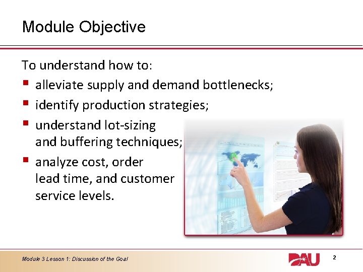 Module Objective To understand how to: § alleviate supply and demand bottlenecks; § identify