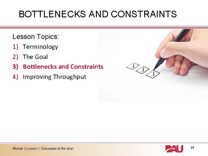 BOTTLENECKS AND CONSTRAINTS Lesson Topics: 1) Terminology 2) The Goal 3) Bottlenecks and Constraints