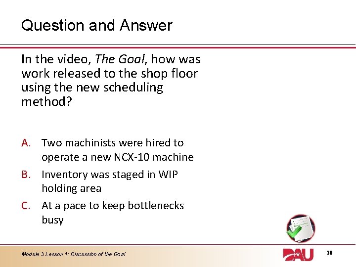 Question and Answer In the video, The Goal, how was work released to the