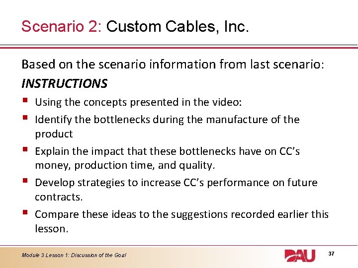 Scenario 2: Custom Cables, Inc. Based on the scenario information from last scenario: INSTRUCTIONS