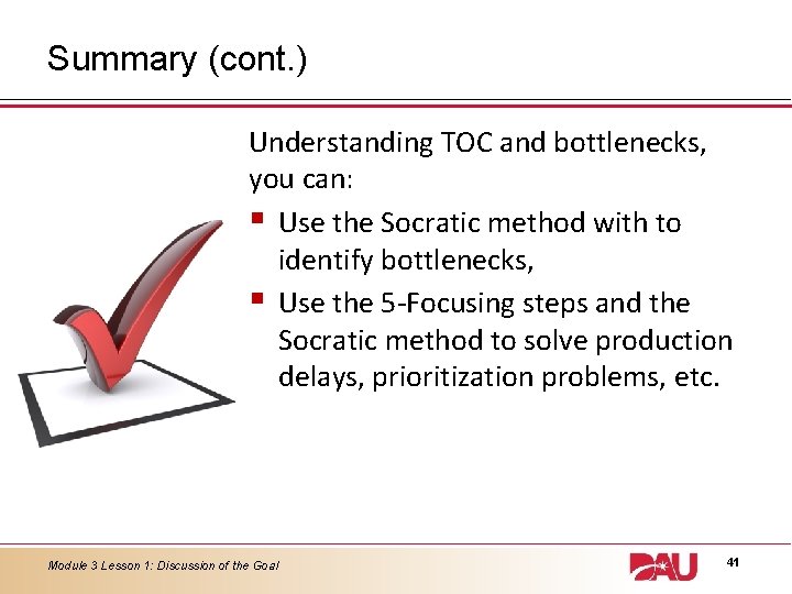 Summary (cont. ) Understanding TOC and bottlenecks, you can: § Use the Socratic method