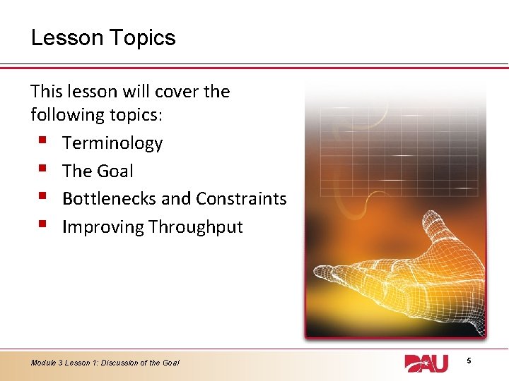 Lesson Topics This lesson will cover the following topics: § Terminology § The Goal