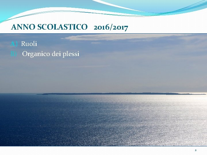 ANNO SCOLASTICO 2016/2017 A) Ruoli B) Organico dei plessi 2 