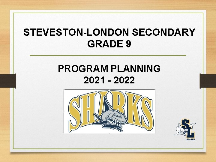 STEVESTON-LONDON SECONDARY GRADE 9 PROGRAM PLANNING 2021 - 2022 