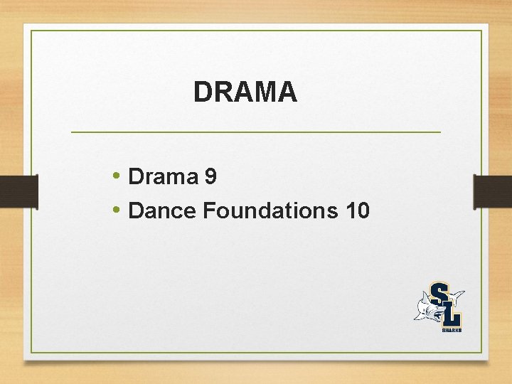 DRAMA • Drama 9 • Dance Foundations 10 