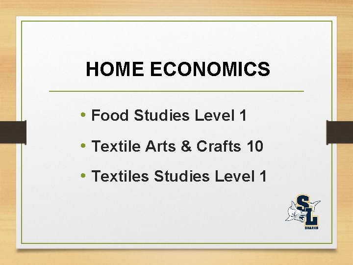 HOME ECONOMICS • Food Studies Level 1 • Textile Arts & Crafts 10 •