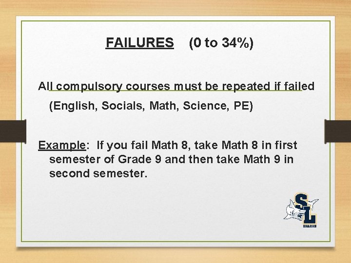 FAILURES (0 to 34%) All compulsory courses must be repeated if failed (English, Socials,