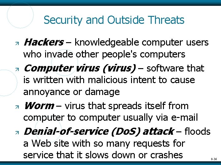 Security and Outside Threats Hackers – knowledgeable computer users who invade other people's computers