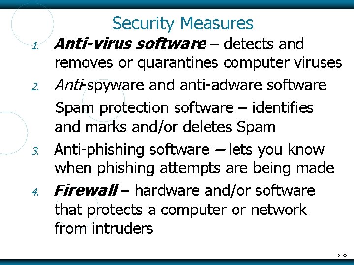 Security Measures 1. 2. 3. 4. Anti-virus software – detects and removes or quarantines