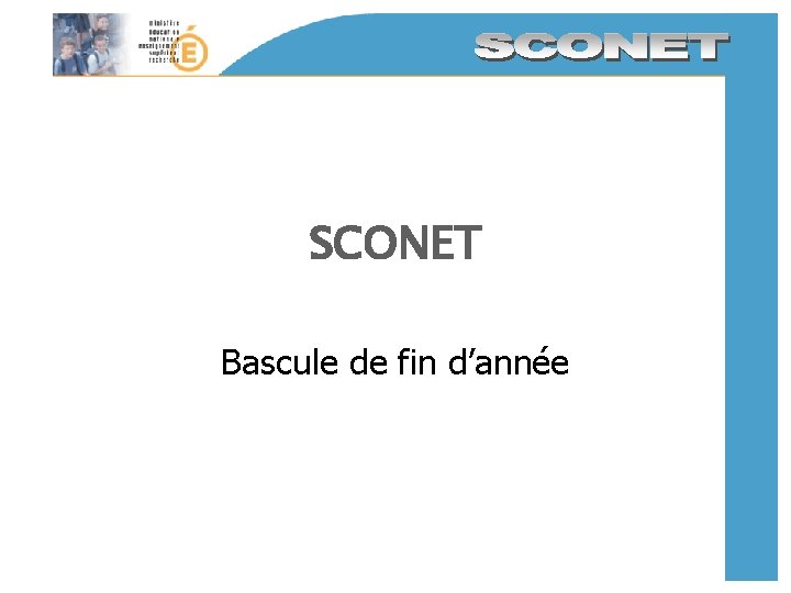 SCONET Bascule de fin d’année 