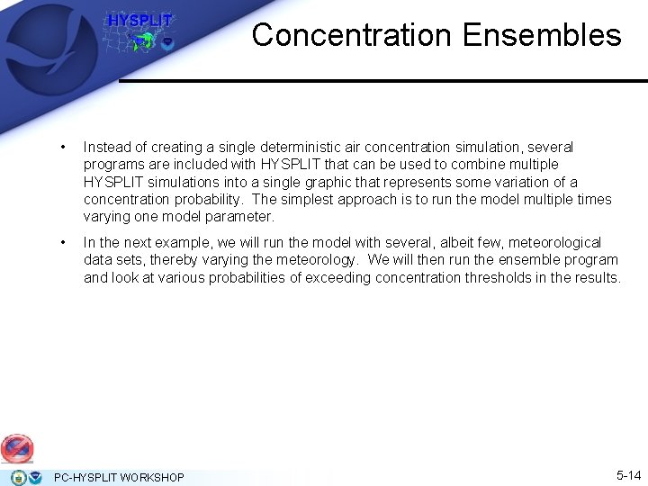 Concentration Ensembles • Instead of creating a single deterministic air concentration simulation, several programs Concentration Ensembles • Instead of creating a single deterministic air concentration simulation, several programs