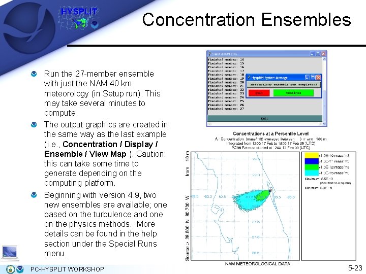 Concentration Ensembles Run the 27 -member ensemble with just the NAM 40 km meteorology Concentration Ensembles Run the 27 -member ensemble with just the NAM 40 km meteorology