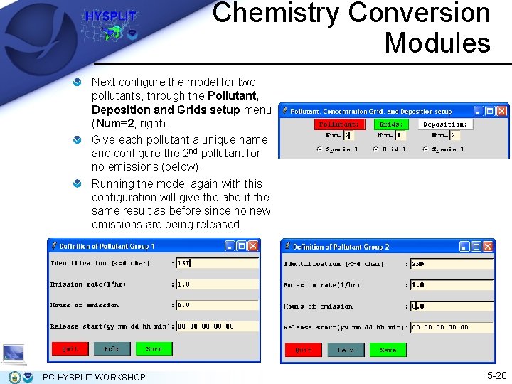 Chemistry Conversion Modules Next configure the model for two pollutants, through the Pollutant, Deposition Chemistry Conversion Modules Next configure the model for two pollutants, through the Pollutant, Deposition