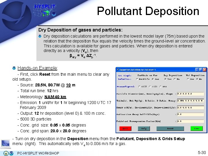 Pollutant Deposition Dry Deposition of gases and particles: Dry deposition calculations are performed in Pollutant Deposition Dry Deposition of gases and particles: Dry deposition calculations are performed in