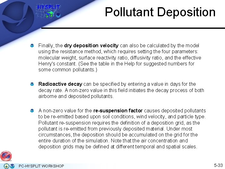 Pollutant Deposition Finally, the dry deposition velocity can also be calculated by the model Pollutant Deposition Finally, the dry deposition velocity can also be calculated by the model