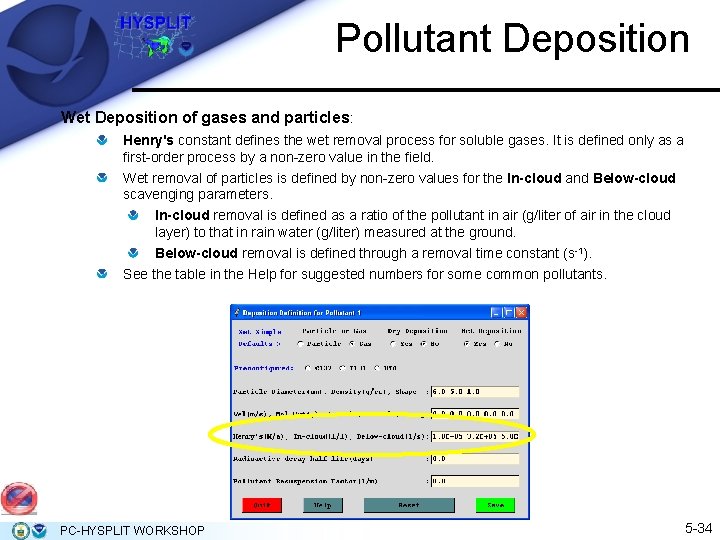 Pollutant Deposition Wet Deposition of gases and particles: Henry's constant defines the wet removal Pollutant Deposition Wet Deposition of gases and particles: Henry's constant defines the wet removal