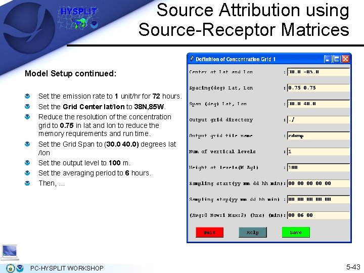 Source Attribution using Source-Receptor Matrices Model Setup continued: Set the emission rate to 1 Source Attribution using Source-Receptor Matrices Model Setup continued: Set the emission rate to 1