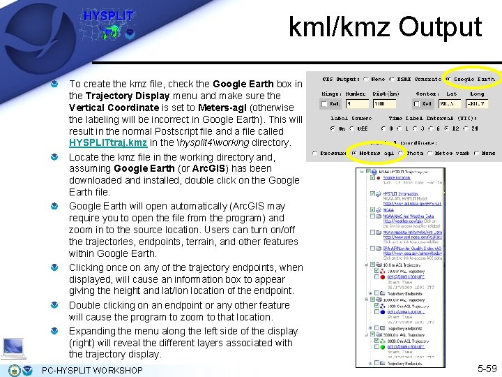 kml/kmz Output To create the kmz file, check the Google Earth box in the kml/kmz Output To create the kmz file, check the Google Earth box in the