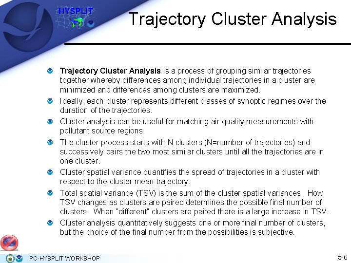 Trajectory Cluster Analysis is a process of grouping similar trajectories together whereby differences among Trajectory Cluster Analysis is a process of grouping similar trajectories together whereby differences among