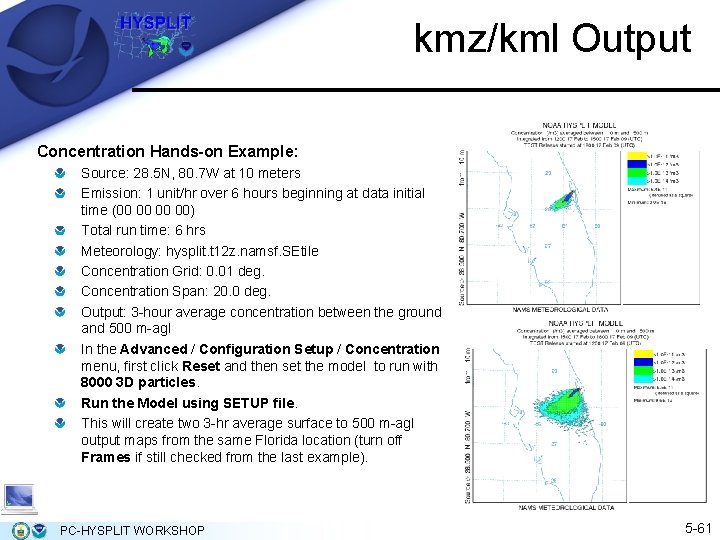 kmz/kml Output Concentration Hands-on Example: Source: 28. 5 N, 80. 7 W at 10 kmz/kml Output Concentration Hands-on Example: Source: 28. 5 N, 80. 7 W at 10