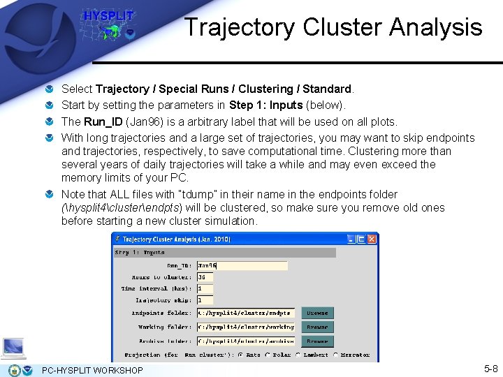 Trajectory Cluster Analysis Select Trajectory / Special Runs / Clustering / Standard. Start by Trajectory Cluster Analysis Select Trajectory / Special Runs / Clustering / Standard. Start by