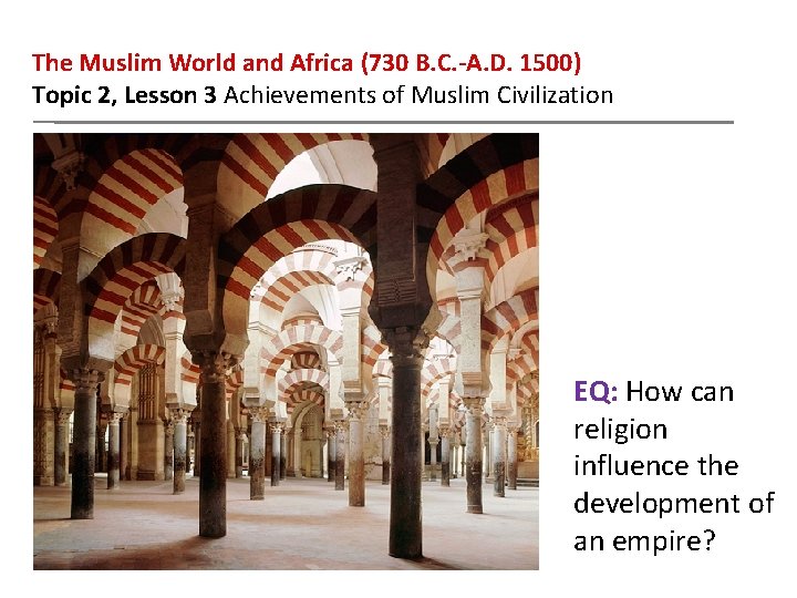 The Muslim World and Africa (730 B. C. -A. D. 1500) Topic 2, Lesson