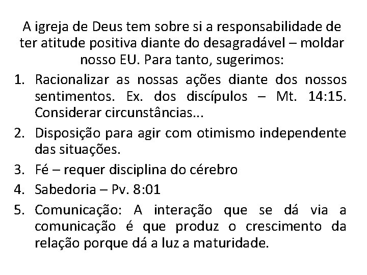 A igreja de Deus tem sobre si a responsabilidade de ter atitude positiva diante