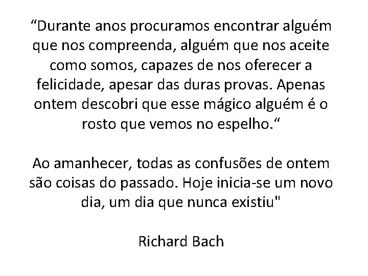 “Durante anos procuramos encontrar alguém que nos compreenda, alguém que nos aceite como somos,