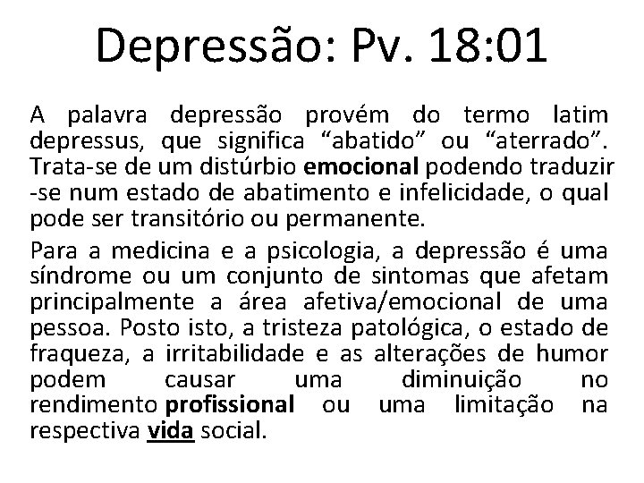 Depressão: Pv. 18: 01 A palavra depressão provém do termo latim depressus, que significa