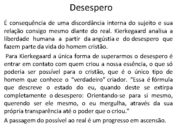 Desespero É consequência de uma discordância interna do sujeito e sua relação consigo mesmo