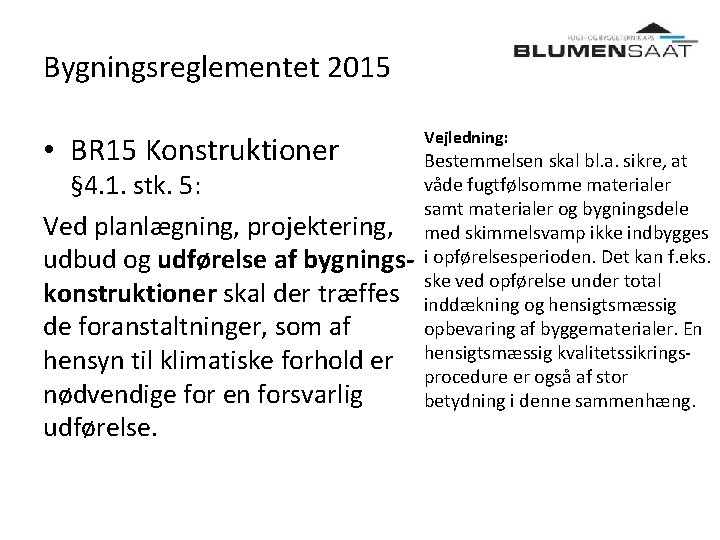 Bygningsreglementet 2015 • BR 15 Konstruktioner § 4. 1. stk. 5: Ved planlægning, projektering,