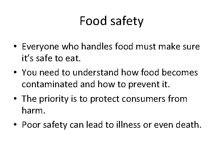 Food safety • Everyone who handles food must make sure it’s safe to eat.