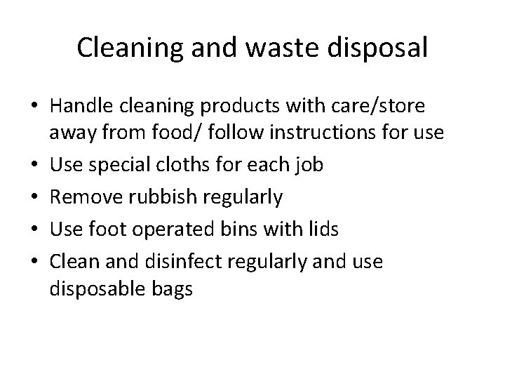 Cleaning and waste disposal • Handle cleaning products with care/store away from food/ follow