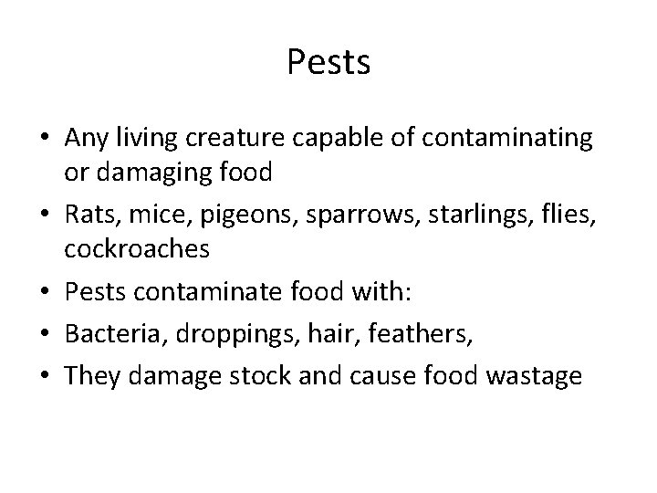 Pests • Any living creature capable of contaminating or damaging food • Rats, mice,