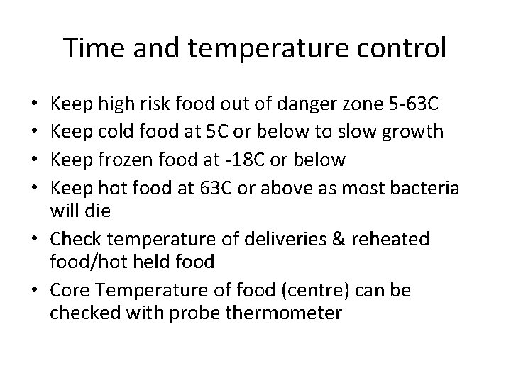 Time and temperature control Keep high risk food out of danger zone 5 -63 Time and temperature control Keep high risk food out of danger zone 5 -63