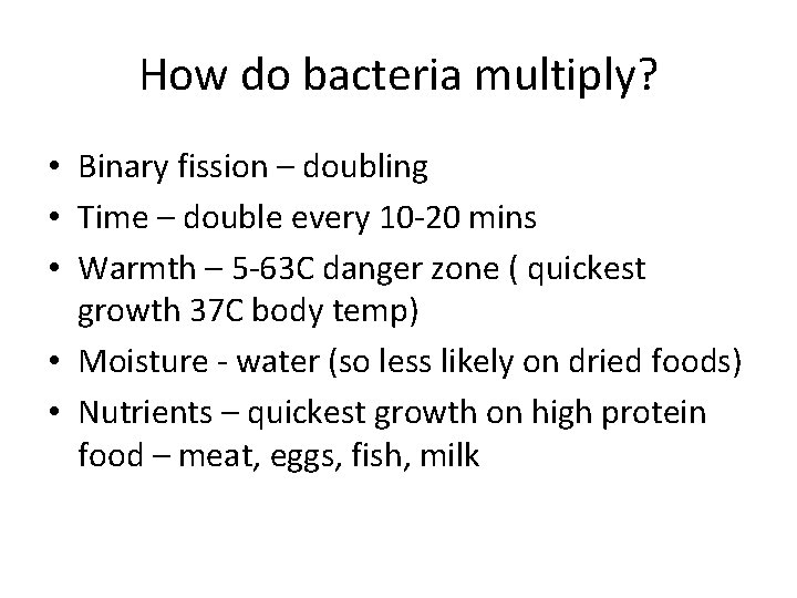 How do bacteria multiply? • Binary fission – doubling • Time – double every