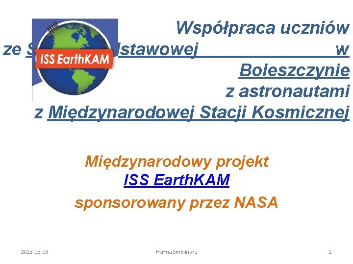 Współpraca uczniów ze Szkoły Podstawowej w Boleszczynie z astronautami z Międzynarodowej Stacji Kosmicznej Międzynarodowy