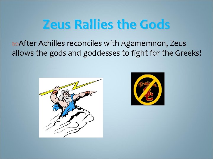 Zeus Rallies the Gods After Achilles reconciles with Agamemnon, Zeus allows the gods and
