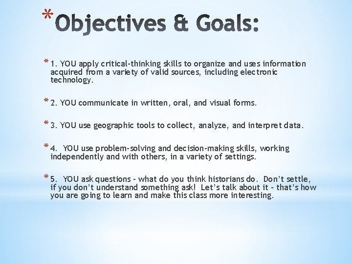 * * 1. YOU apply critical-thinking skills to organize and uses information acquired from