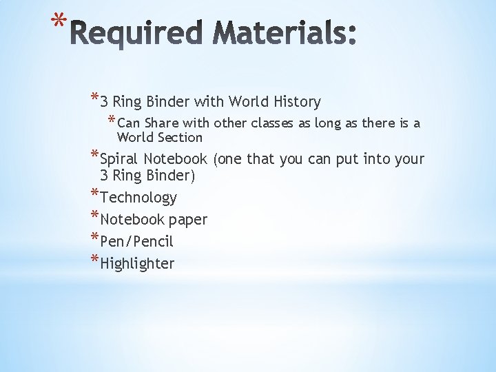 * *3 Ring Binder with World History * Can Share with other classes as