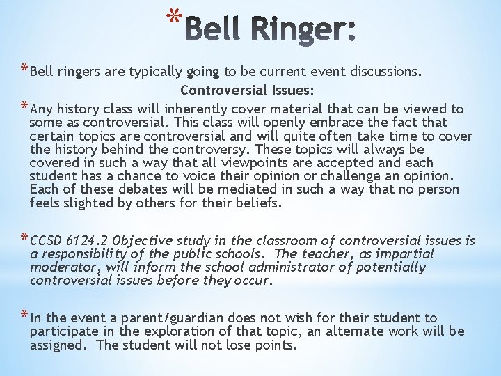 * * Bell ringers are typically going to be current event discussions. Controversial Issues: