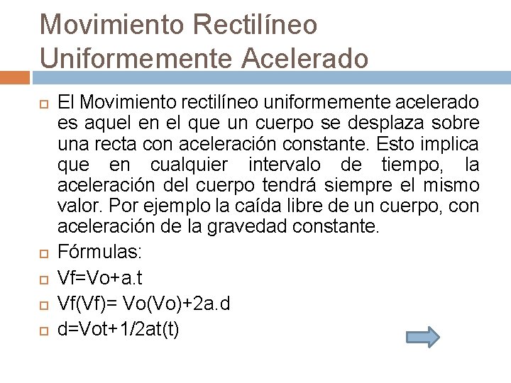 Movimiento Rectilíneo Uniformemente Acelerado El Movimiento rectilíneo uniformemente acelerado es aquel en el que