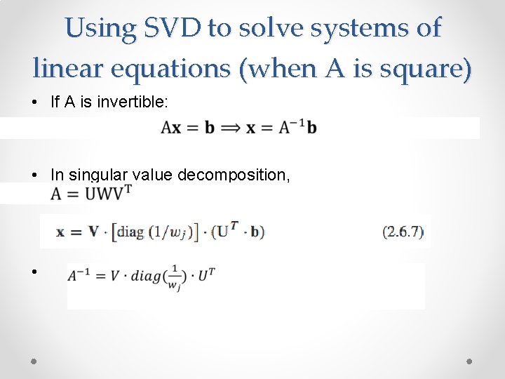 Using SVD to solve systems of linear equations (when A is square) • If