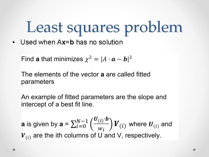 Least squares problem • Used when Ax=b has no solution 