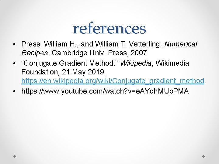 references • Press, William H. , and William T. Vetterling. Numerical Recipes. Cambridge Univ.