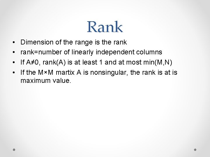 Rank • • Dimension of the range is the rank=number of linearly independent columns